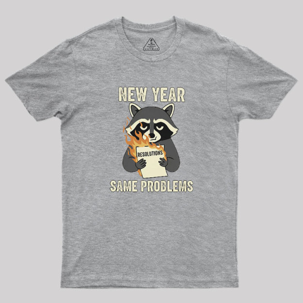 New Year, Same Problems Geek T-Shirt