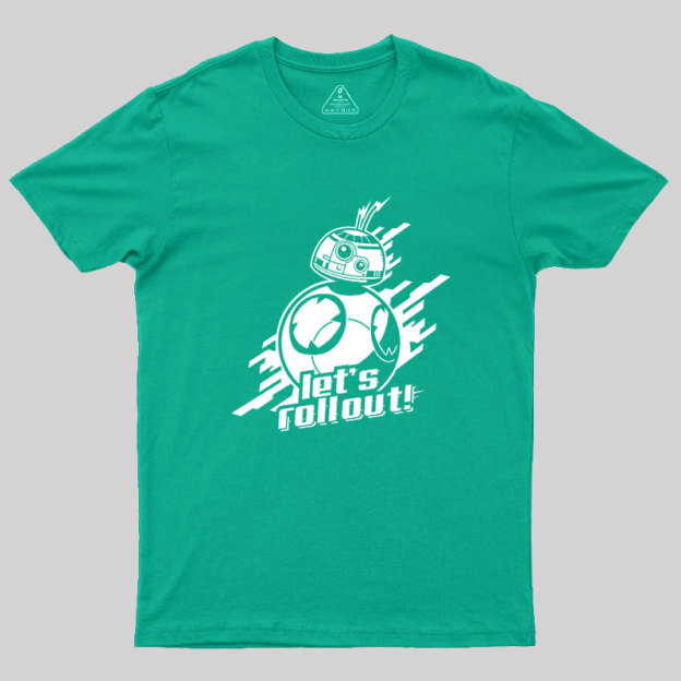 Roll Out Geek T-Shirt