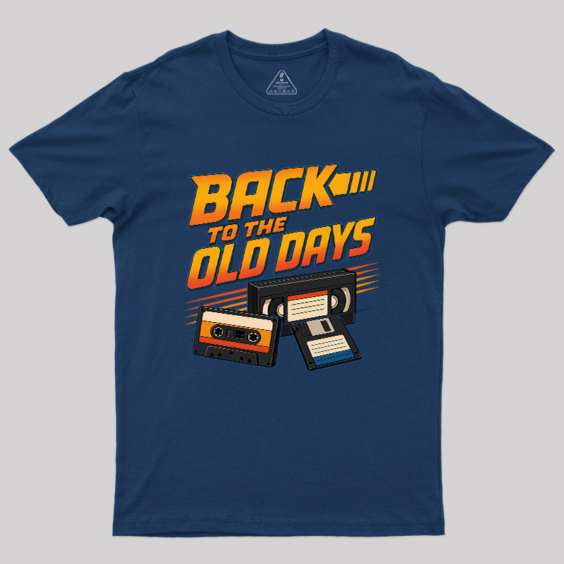 Back To The Old Days Geek T-Shirt