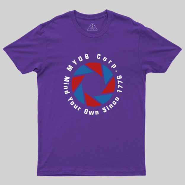 Mind Your Own Since 1776 Geek T-Shirt