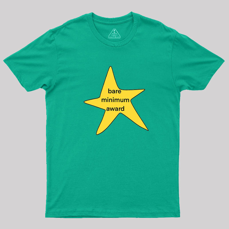 Bare Minimum Award? Geek T-Shirt
