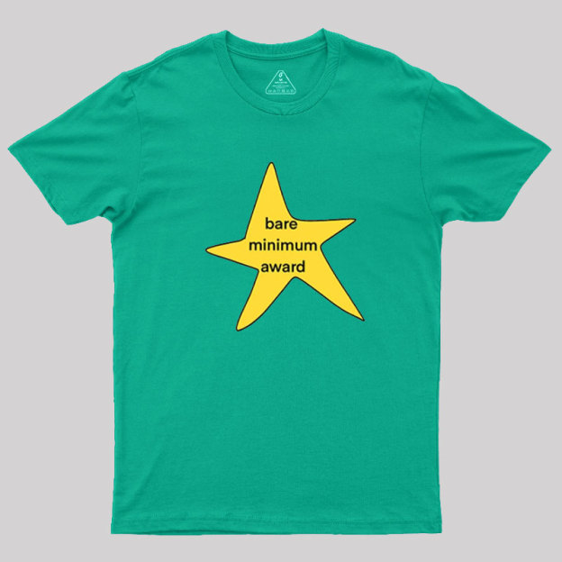 Bare Minimum Award? Geek T-Shirt