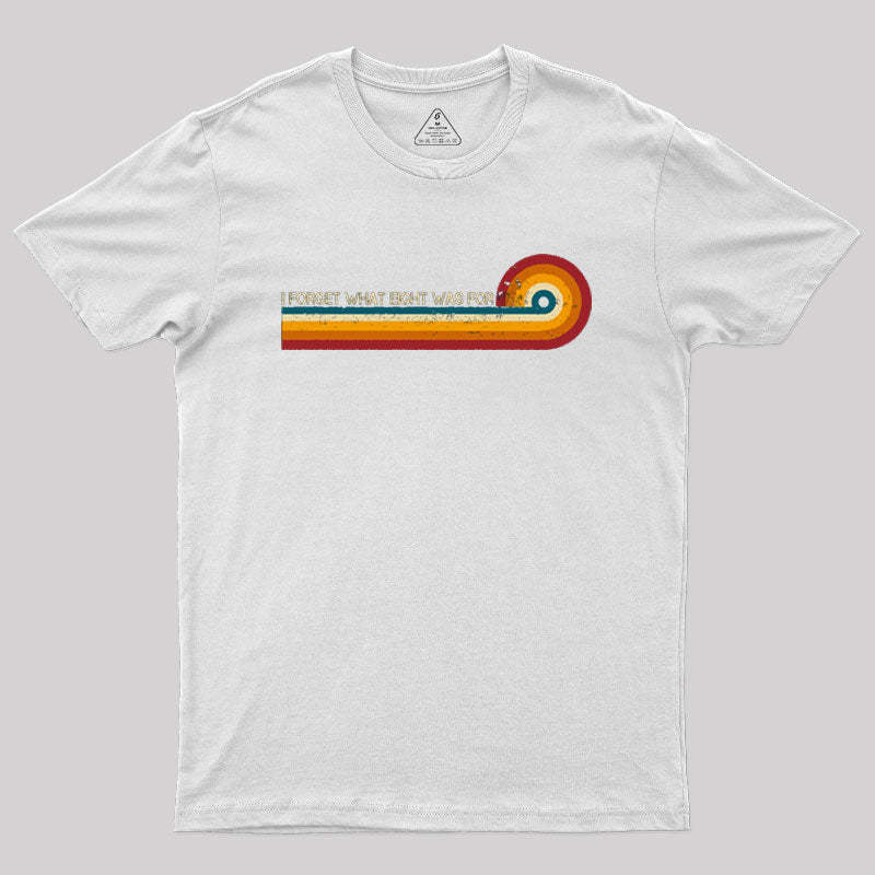 Retro Stripes Funny Saying I Forget What Eight Was For Geek T-Shirt