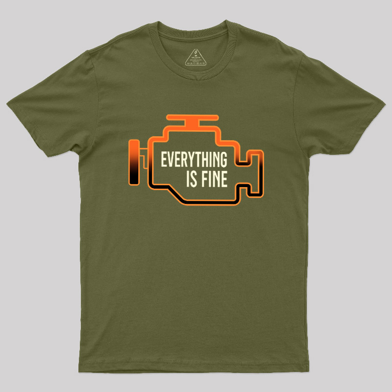 Everything Is Fine Geek T-Shirt