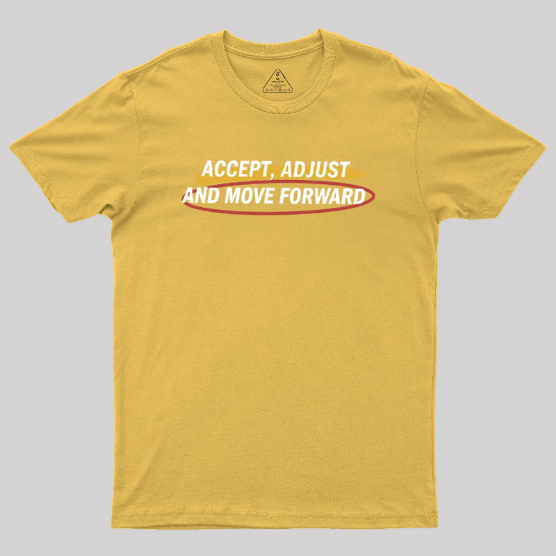 Accept Adjust And Move Forward Geek T-Shirt