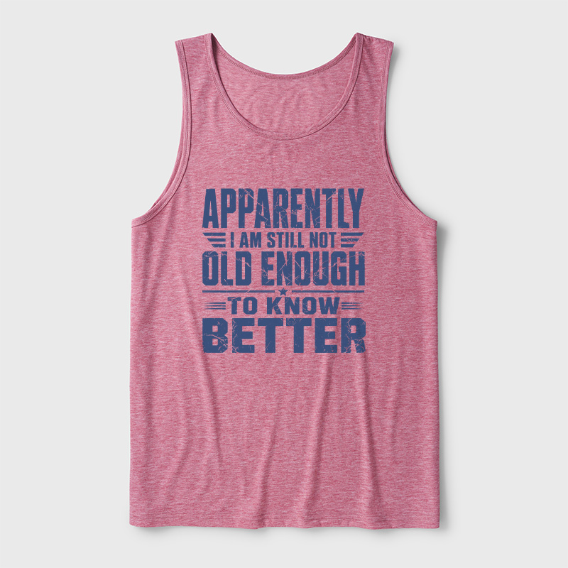 Still Not Old Enough To Know Better Ultra Soft Heather Tank