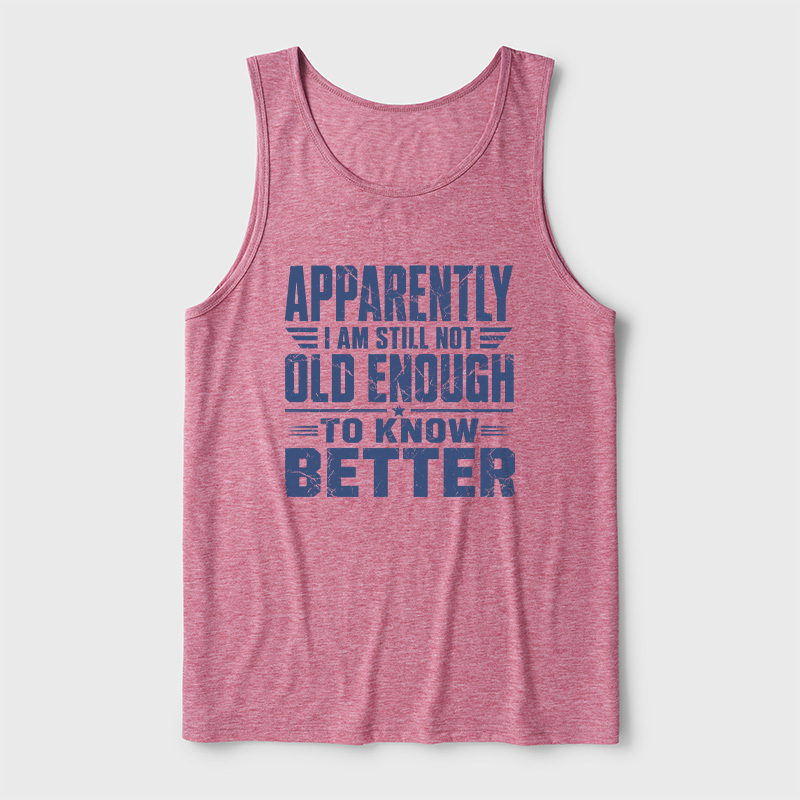 Still Not Old Enough To Know Better Ultra Soft Heather Tank