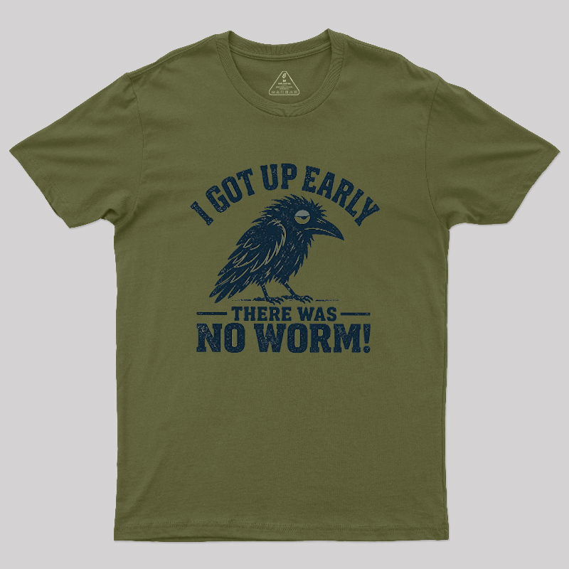 I Got Up Early But There Was No Worm Geek T-Shirt