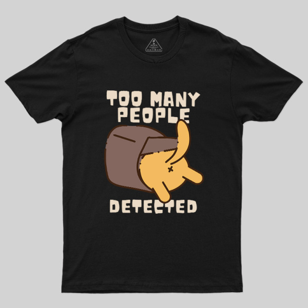 Too Many People Detected Cat Geek T-Shirt