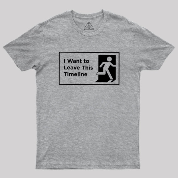 I Want to Leave This Timeline Geek T-Shirt
