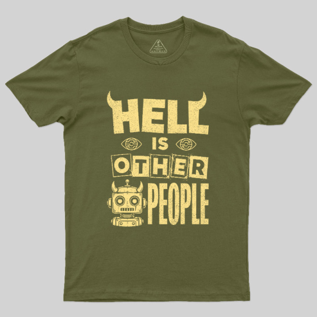Hell Is Other People Geek T-Shirt