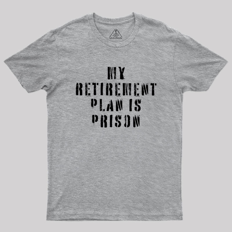 My Retirement Plan Geek T-Shirt