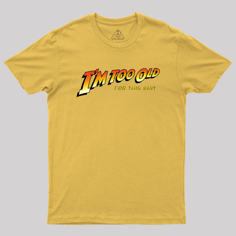 Im Too Old Geek T-Shirt