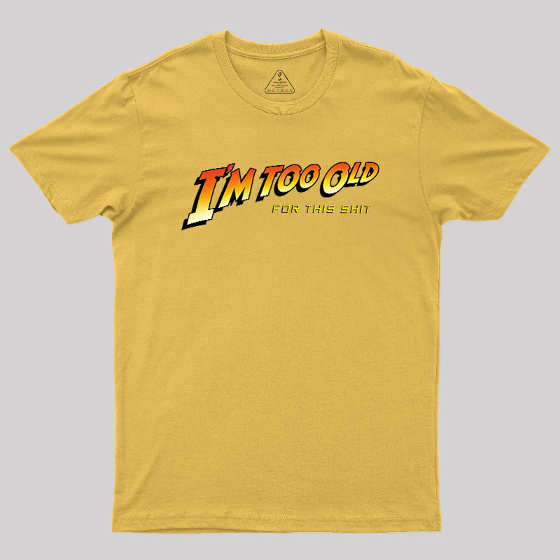 Im Too Old Geek T-Shirt