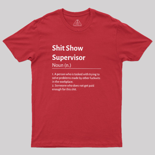 Shit Show Supervisor Geek T-Shirt