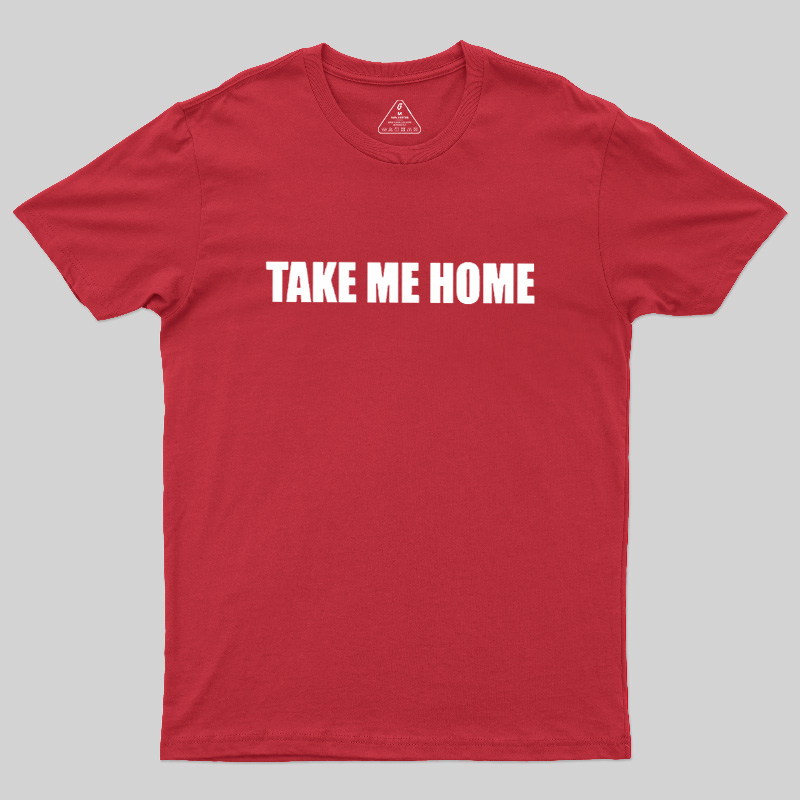 Take Me Home Geek T-Shirt