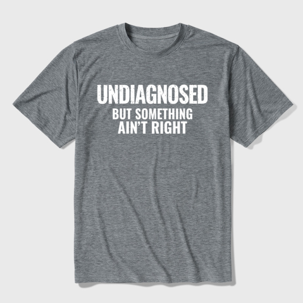 Undiagnosed But Something Aint Right Ultra Soft Heather Tee