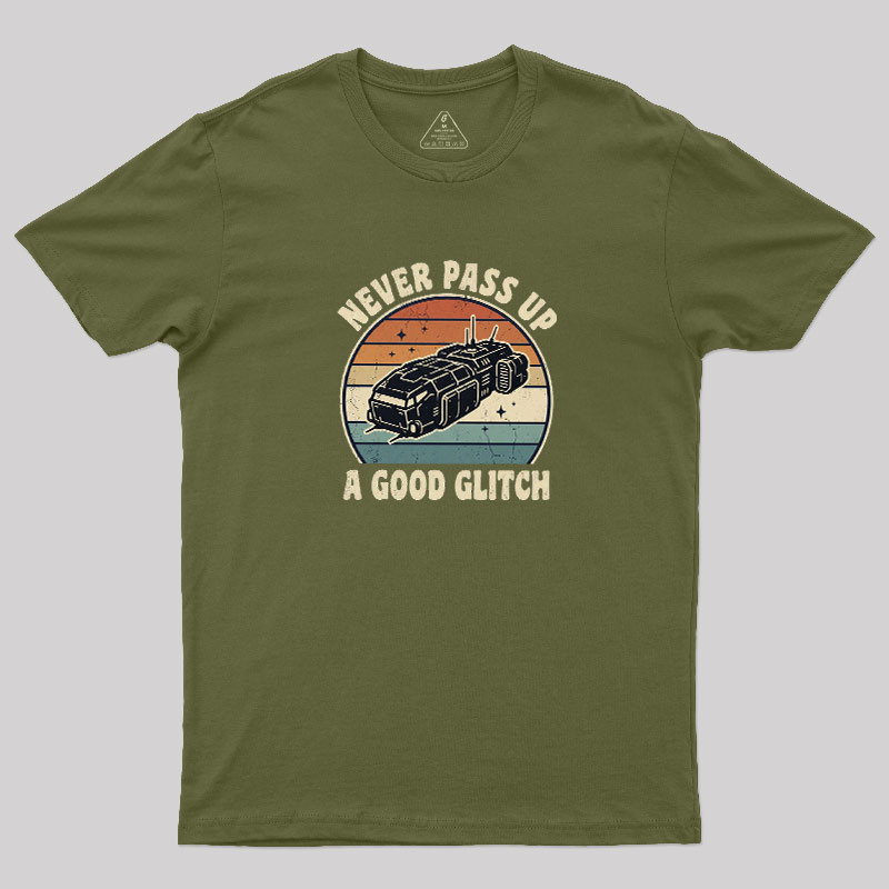 Never Pass Up A Good Glitch Geek T-Shirt