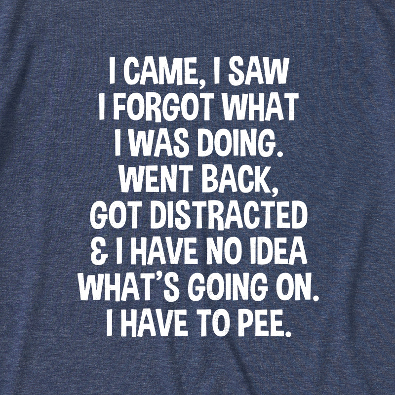 I Came I Saw I Forgot What I Was Doing Ultra Soft Heather Tee