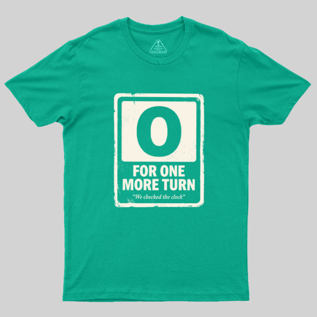 For One More Turn Geek T-Shirt