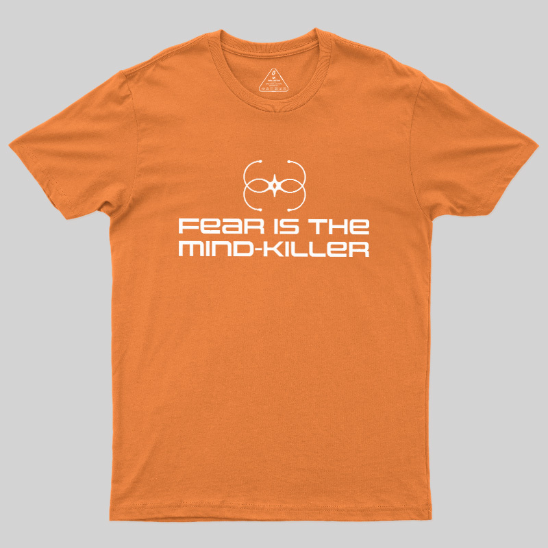 Fear Is The Mind-killer Geek T-Shirt