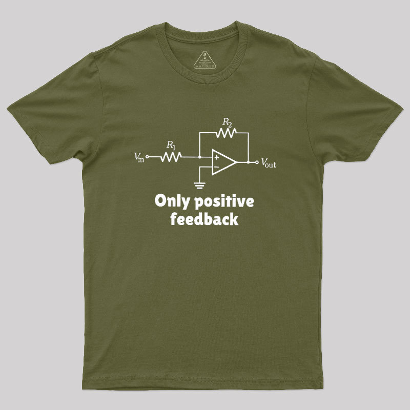 Only Positive Feedback Geek T-Shirt