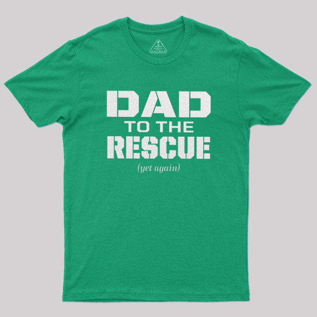 Dad To The Rescue Geek T-Shirt