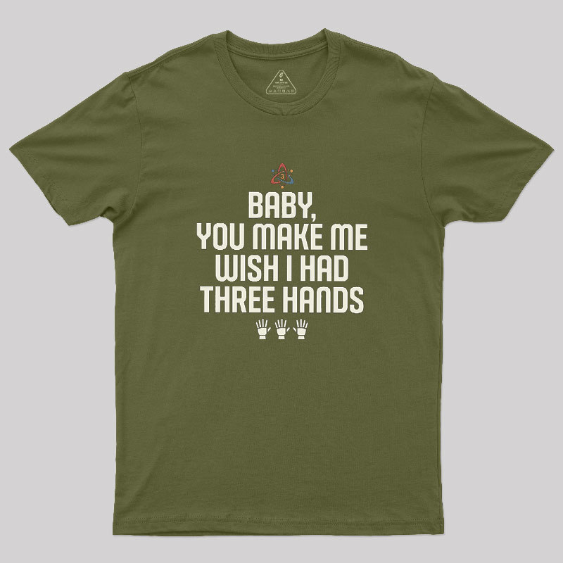 Wish I Had Three Hands Geek T-Shirt