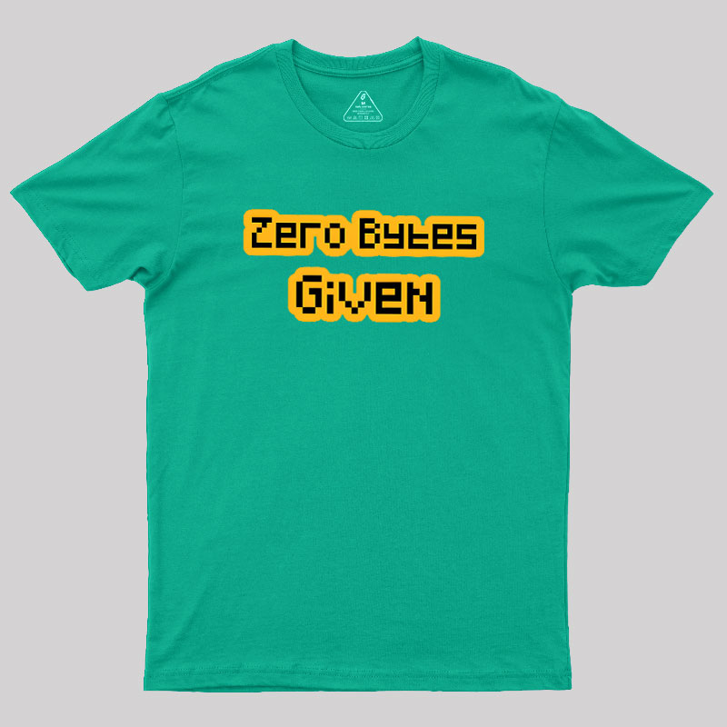 Zero Bytes Given Geek T-Shirt