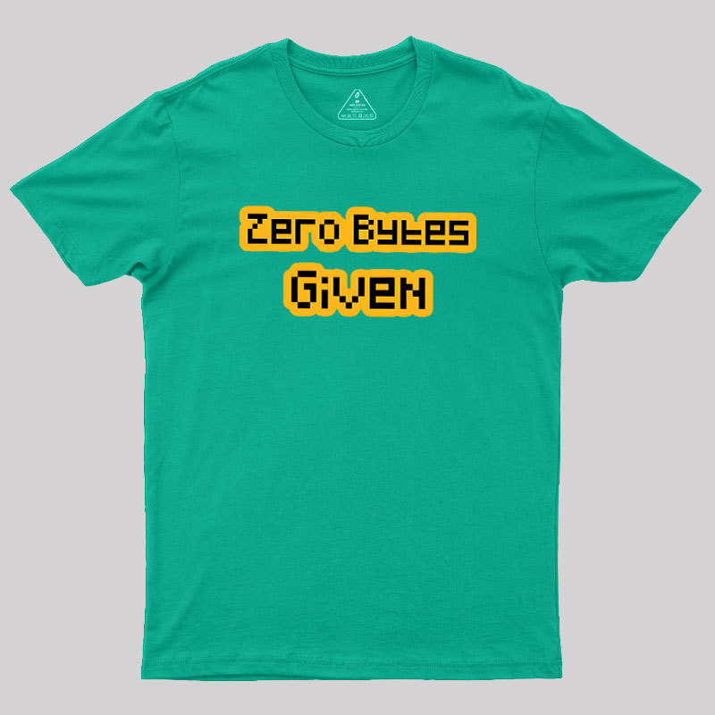 Zero Bytes Given Geek T-Shirt