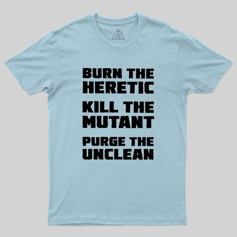 Burn The Heretic Geek T-Shirt