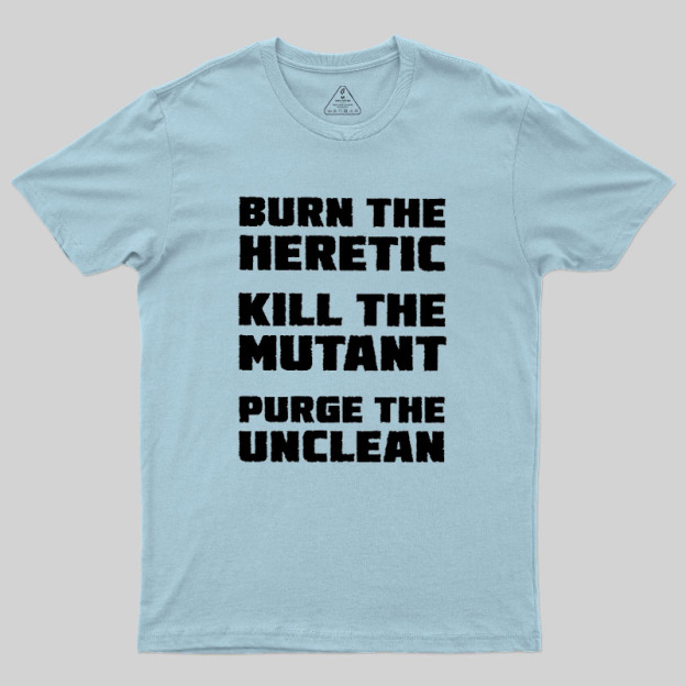 Burn The Heretic Geek T-Shirt