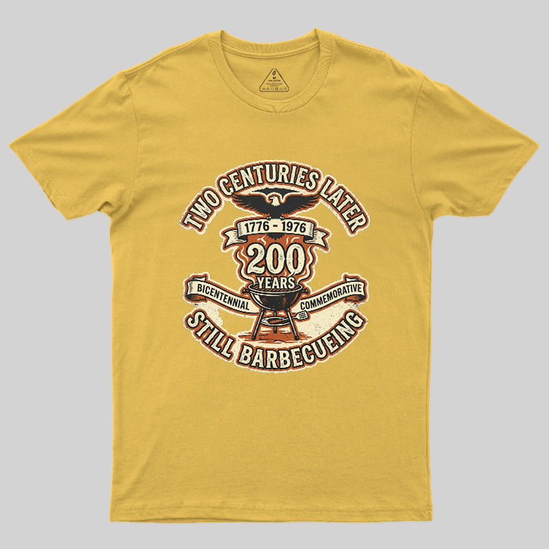 Two Centuries Later Still Barbecuing Geek T-Shirt