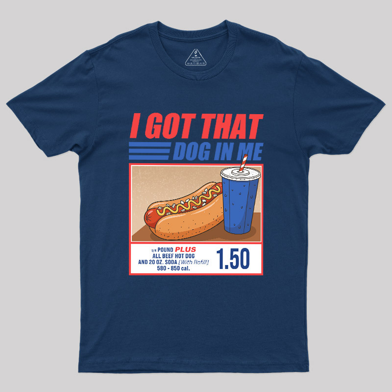 I Got That Dog In Me Geek T-Shirt