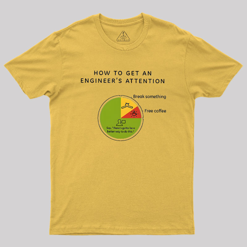 How To Get An Engineers Attention Geek T-Shirt