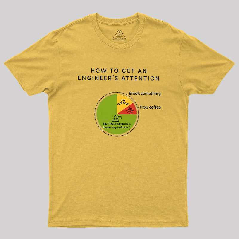 How To Get An Engineers Attention Geek T-Shirt