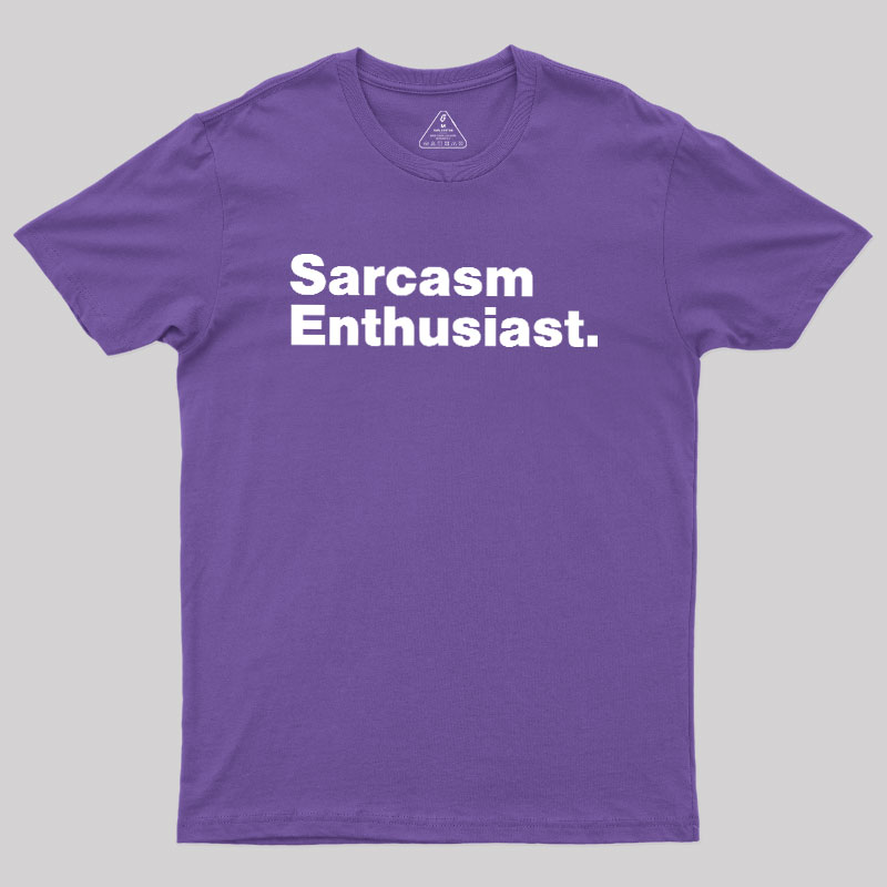 Sarcasm Enthusiast Geek T-Shirt