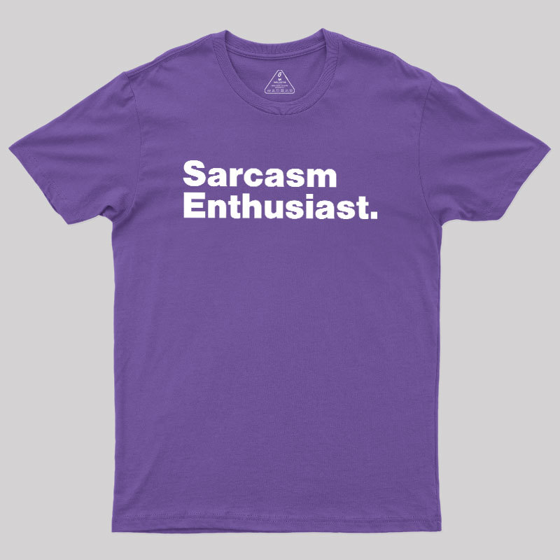 Sarcasm Enthusiast Geek T-Shirt