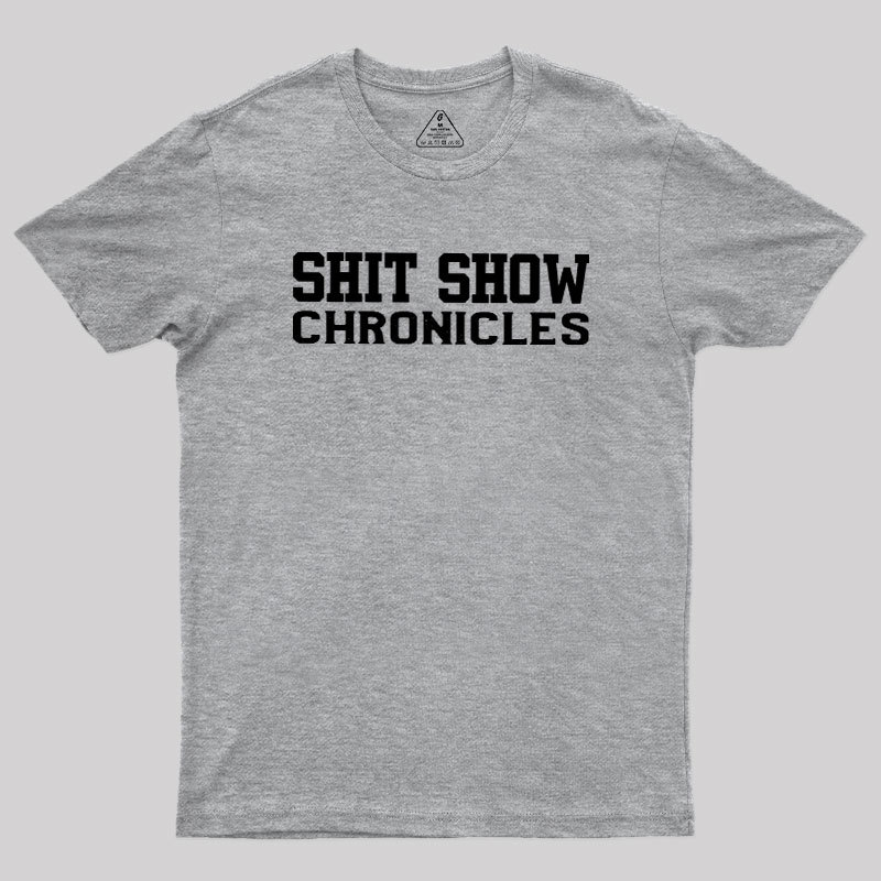 Shit Show Chronicles Geek T-Shirt