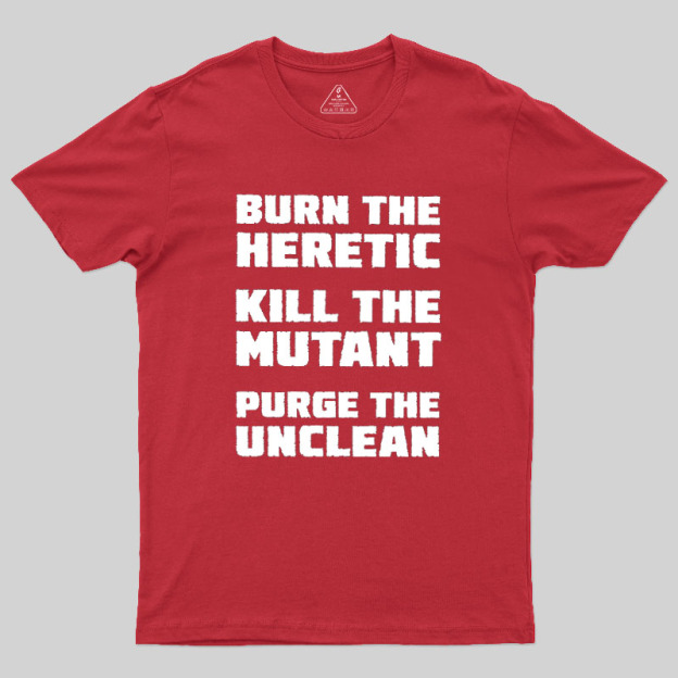 Burn The Heretic Geek T-Shirt