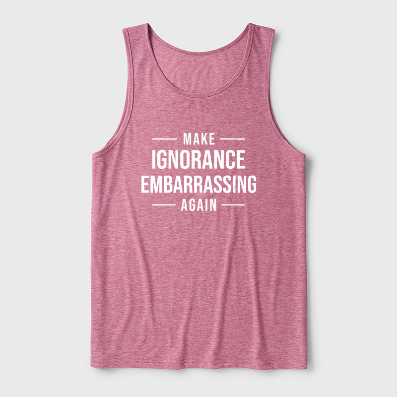 Make Ignorance Embarrassing Again Ultra Soft Heather Tank
