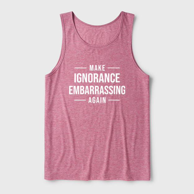 Make Ignorance Embarrassing Again Ultra Soft Heather Tank