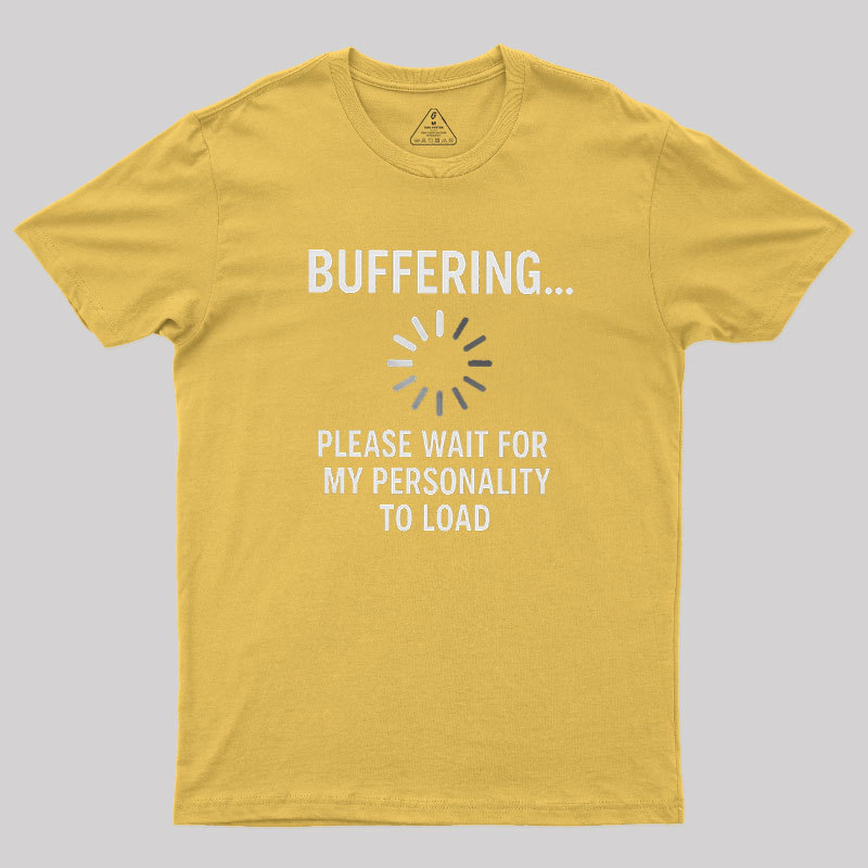 Buffering Personality Geek T-Shirt