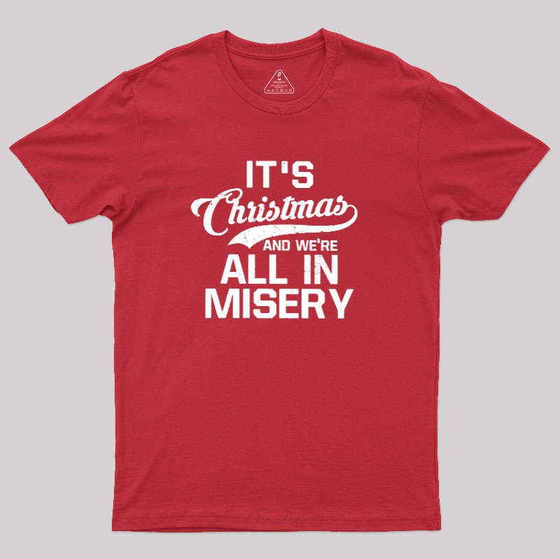 It's Christmas And We're All In Misery Geek T-Shirt