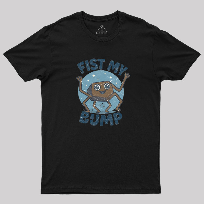 Fist My Bump Geek T-Shirt