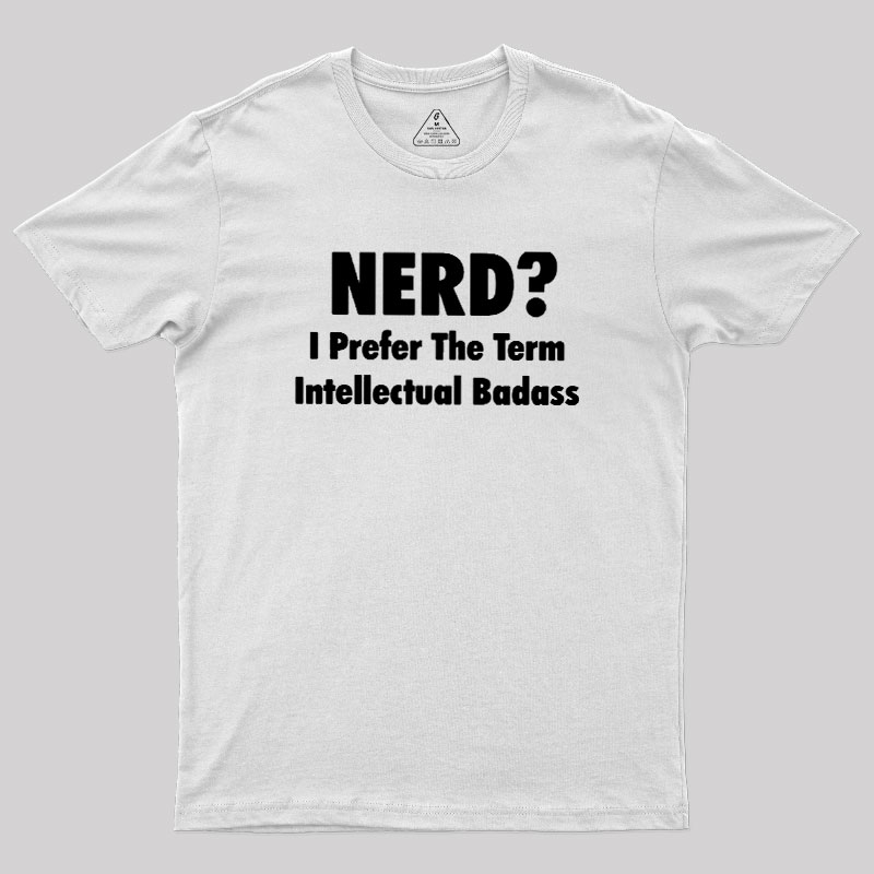 Intellectual Badass Geek T-Shirt