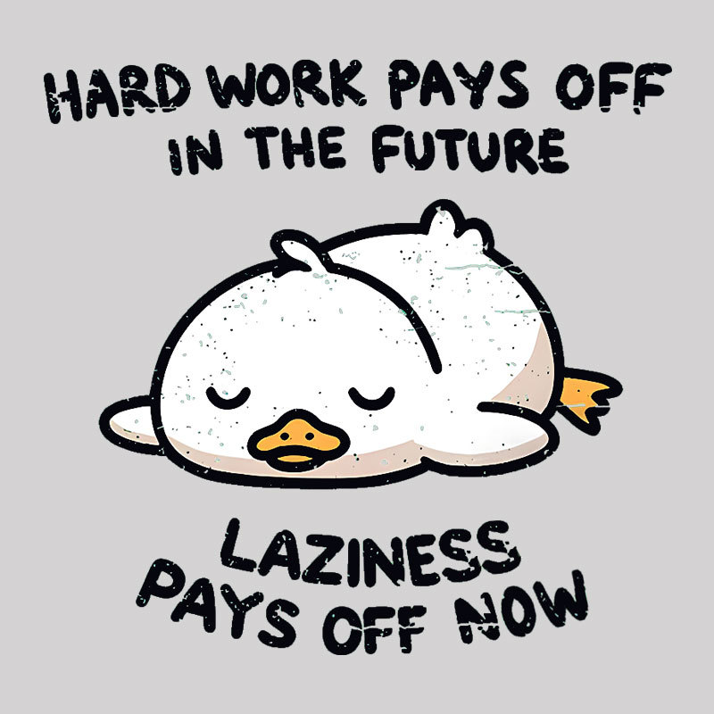 Laziness Pays Off Now Geek T-Shirt