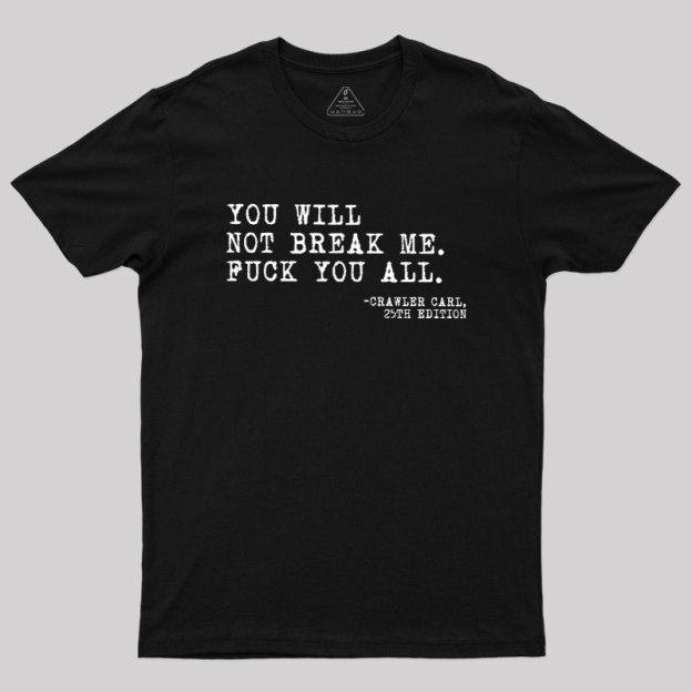 You Will Not Break Me Geek T-Shirt