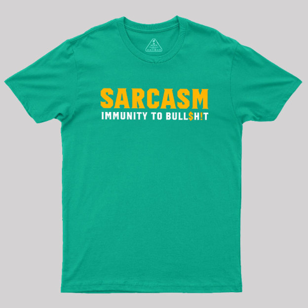 Sarcasm Immunity To Bull$H!T Geek T-Shirt