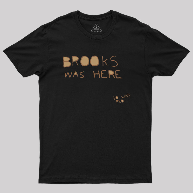 Brooks Was Here Geek T-Shirt